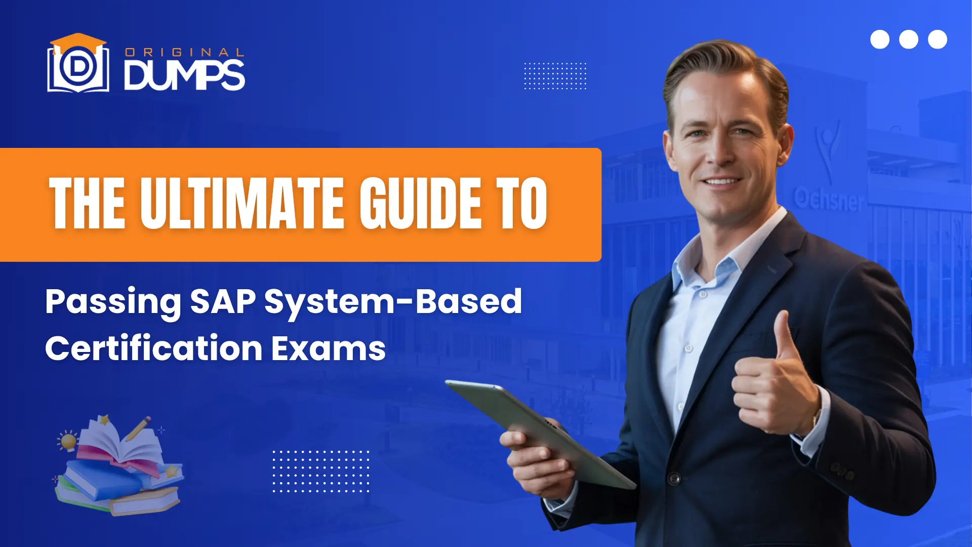 The Ultimate Guide To Passing SAP System-Based Certification Exams